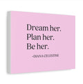 Inspirational Canvas Wall Art — "Dream her. Plan her. Be her." Quote Print