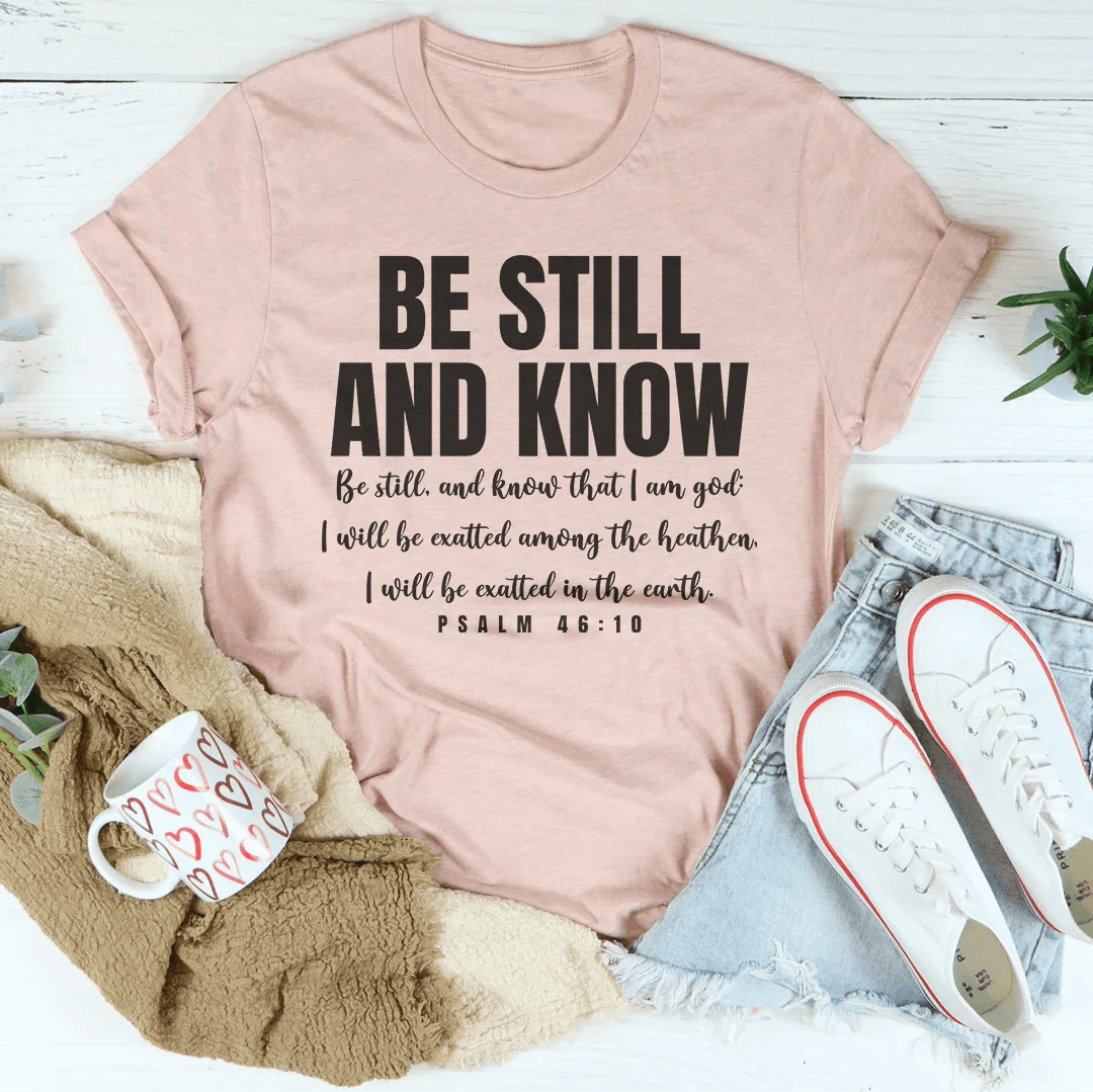 Be Still And Know Be Still And Know That I Am God Tee - Crowned Energy CO.
