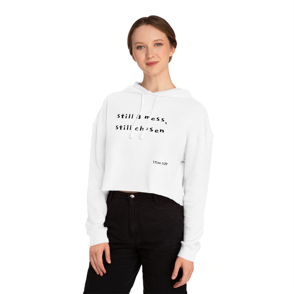 Cropped Hoodie — "Still a Mess, Still Chosen" Inspirational Christian Sweatshirt - Crowned Energy CO.