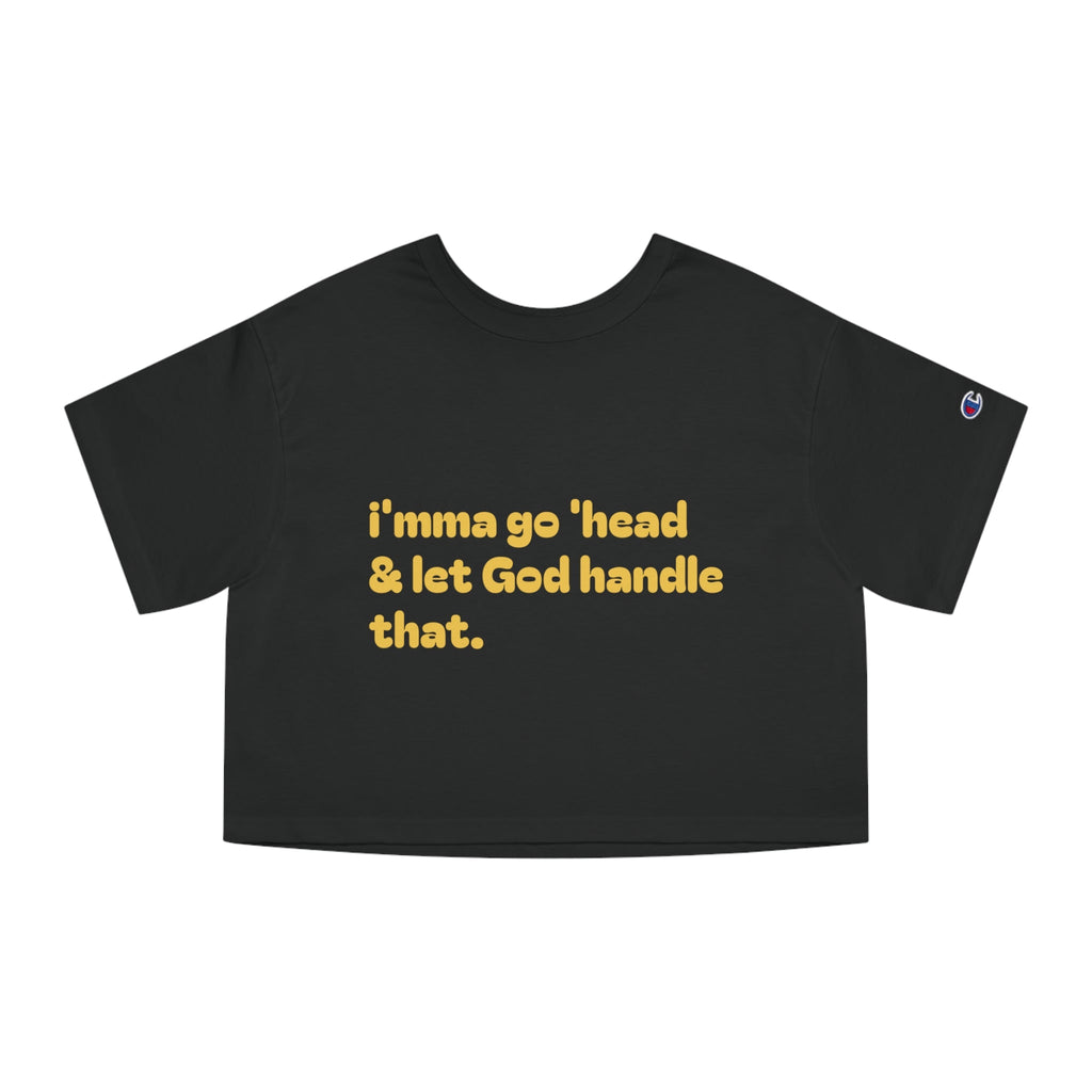 Cropped T-Shirt — "I'mma Go 'Head & Let God Handle That" Relaxed Faith Tee - Crowned Energy CO.