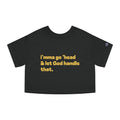 Cropped T-Shirt — "I'mma Go 'Head & Let God Handle That" Relaxed Faith Tee - Crowned Energy CO.