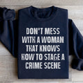 Don't Mess With A Woman That Knows How To Stage A Crime Scene Sweatshirt - Crowned Energy CO.