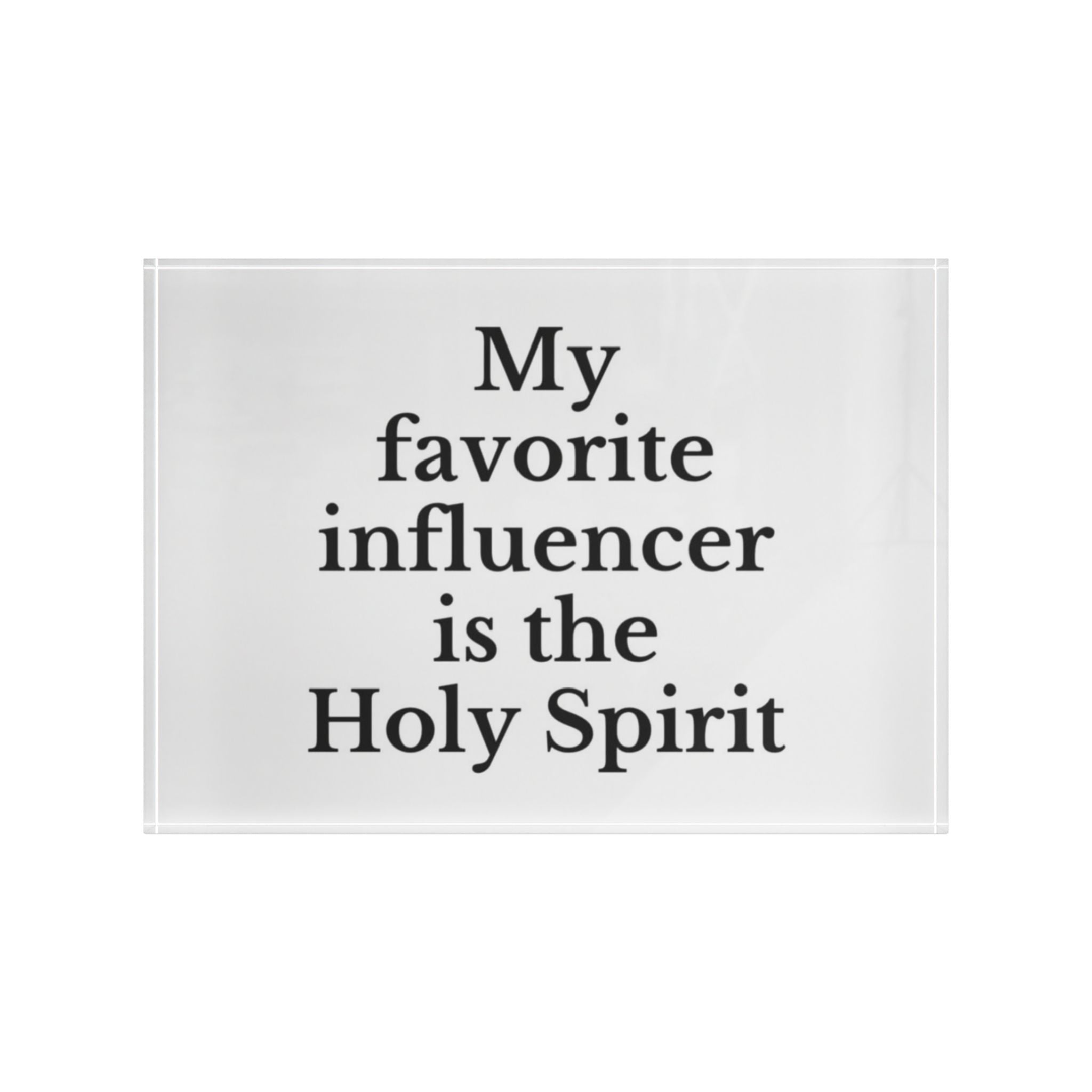 Photo Block — “My favorite influencer is the Holy Spirit” Religious Acrylic Display - Crowned Energy CO.